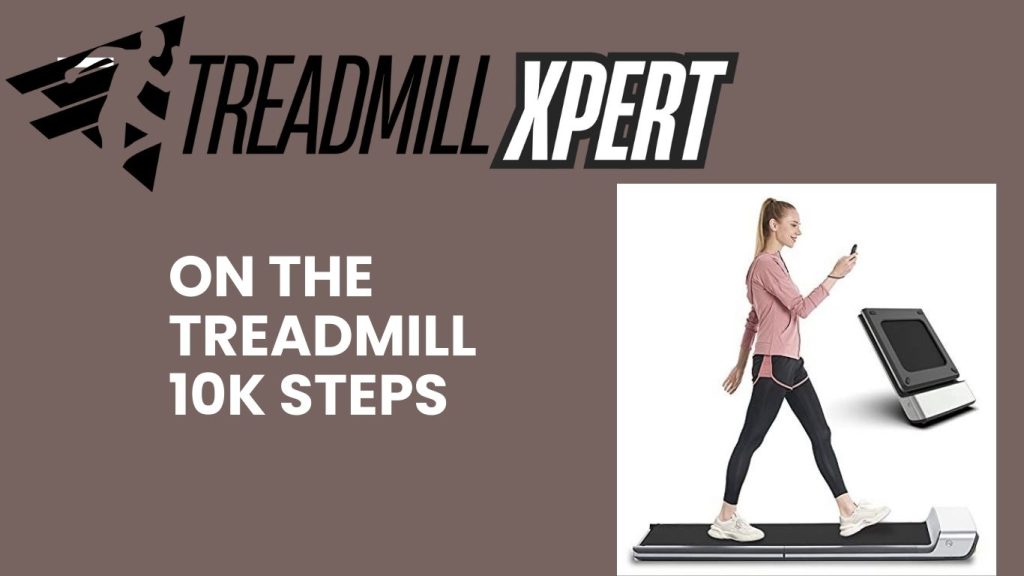 How long on the treadmill for 10k steps treadmillxpert