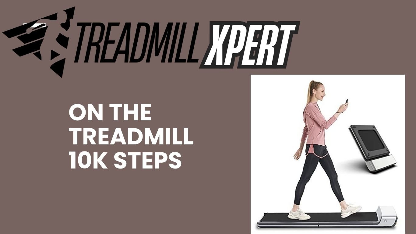 How long on the Treadmill for 10k Steps? - TreadmillXpert
